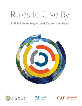 Rules to Give By: a Global Philanthropy Legal Environment Index 3 Nexus | Mcdermott Will & Emery | Charities Aid Foundation Acknowledgements