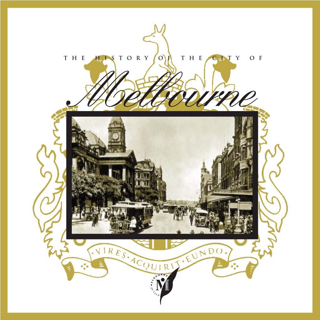 The History of the City of Melbourne This Booklet Was Prepared by the Records and Archives Branch of the City of Melbourne