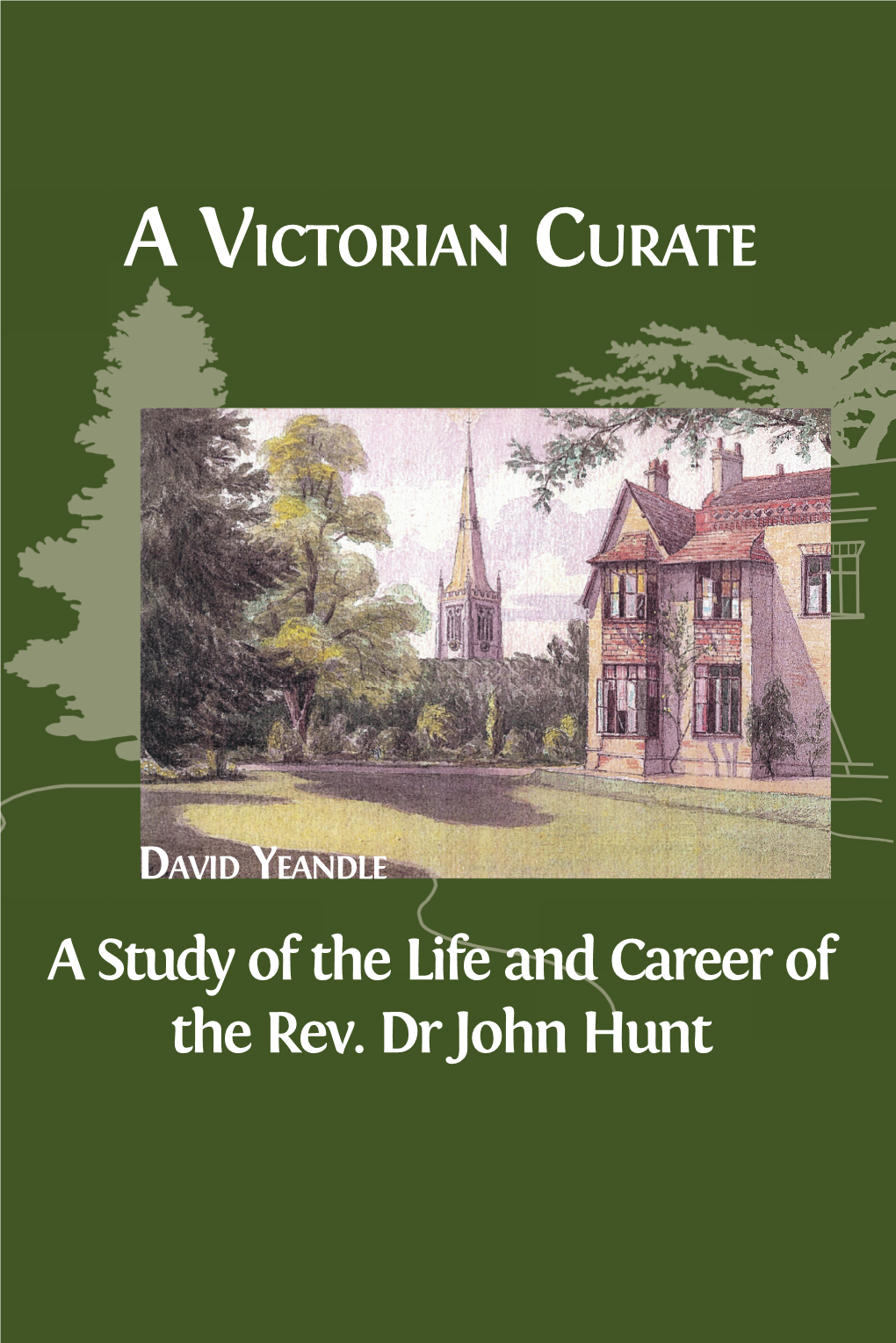 A Victorian Curate: a Study of the Life and Career of the Rev. Dr John Hunt