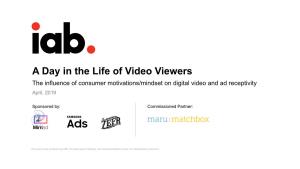A Day in the Life of Video Viewers the Influence of Consumer Motivations/Mindset on Digital Video and Ad Receptivity April, 2019