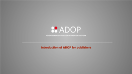 Introduction of ADOP for Publishers CONTENTS