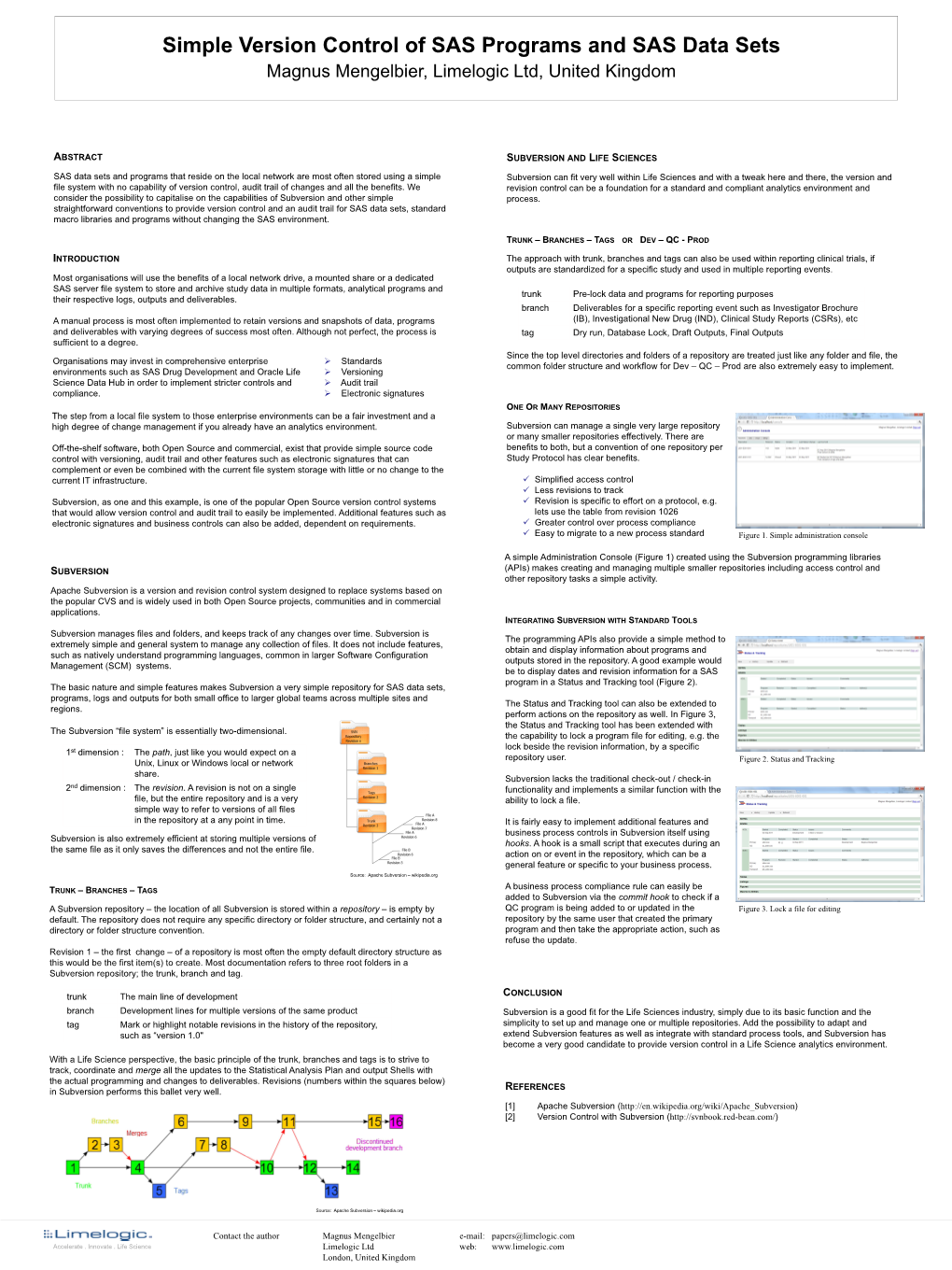 Simple Version Control of SAS Programs and SAS Data Sets Magnus Mengelbier, Limelogic Ltd, United Kingdom