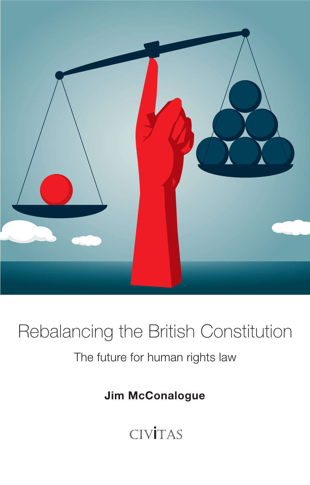 Rebalancing the British Constitution the Future for Human Rights Law