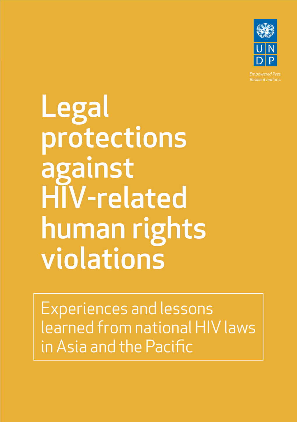 Legal Protections Against HIV-Related Human Rights Violations: Experiences and Lessons Learned from National HIV Laws in Asia and the Paciﬁ C