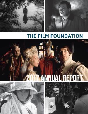 2017 ANNUAL REPORT the Film Foundation (TFF) Is Dedicated to Preserving and Sharing the World’S Rich Cinematic Heritage