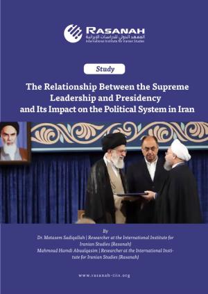The Relationship Between the Supreme Leadership and Presidency and Its Impact on the Political System in Iran
