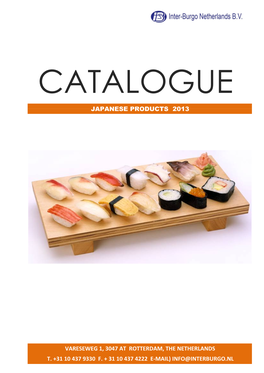 Japanese Products 2013 Vareseweg 1, 3047 at Rotterdam, the Netherlands T. +31 10 437 9330 F. + 31 10 437 4222 E-Mail) Info@I