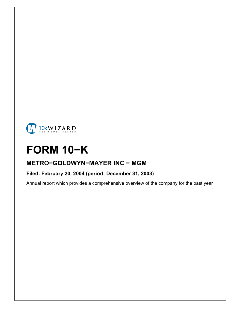 FORM 10−K METRO−GOLDWYN−MAYER INC − MGM Filed: February 20, 2004 (Period: December 31, 2003)