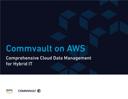 Commvault on AWS Comprehensive Cloud Data Management for Hybrid IT Table of Contents