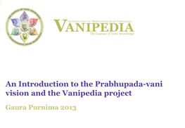 An Introduction to the Prabhupada-Vani Vision and the Vanipedia Project