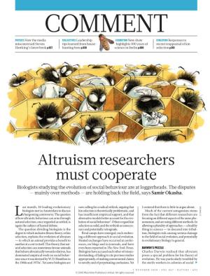 Altruism Researchers Must Cooperate Biologists Studying the Evolution of Social Behaviour Are at Loggerheads
