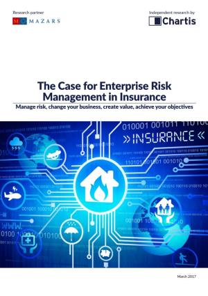 The Case for Enterprise Risk Management in Insurance Manage Risk, Change Your Business, Create Value, Achieve Your Objectives
