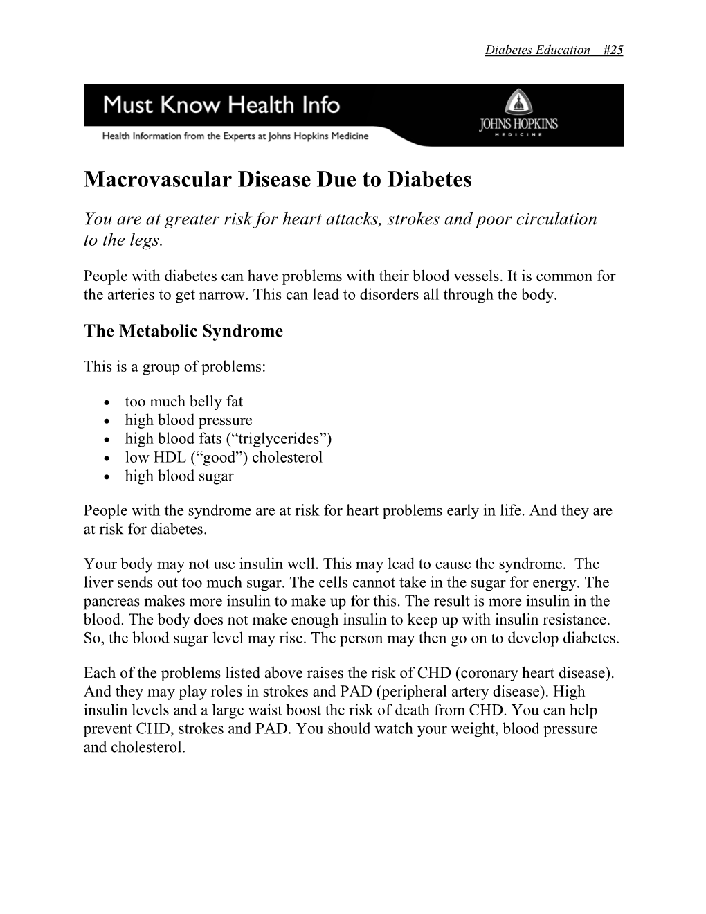 Macrovascular Disease Due to Diabetes You Are at Greater Risk for Heart Attacks, Strokes and Poor Circulation to the Legs