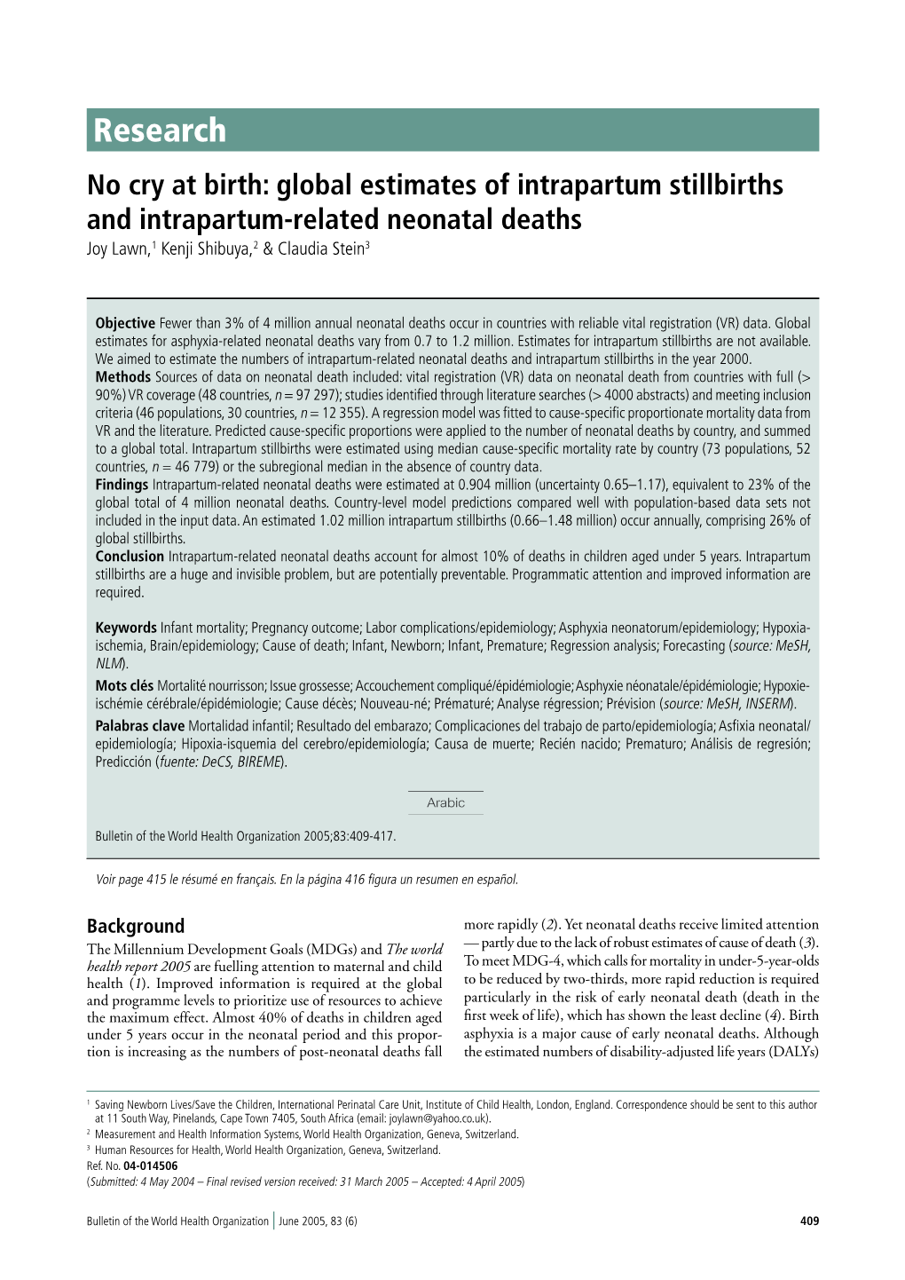 Research No Cry at Birth: Global Estimates of Intrapartum Stillbirths and Intrapartum-Related Neonatal Deaths Joy Lawn,1 Kenji Shibuya,2 & Claudia Stein3