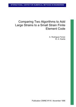 Comparing Two Algorithms to Add Large Strains to a Small Strain Finite Element Code