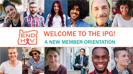 WELCOME to the IPG! a NEW MEMBER ORIENTATION What Is the IPG? IPG = Oregon HIV/Viral Hepatitis/Sexually Transmitted Infection Integrated Planning Group