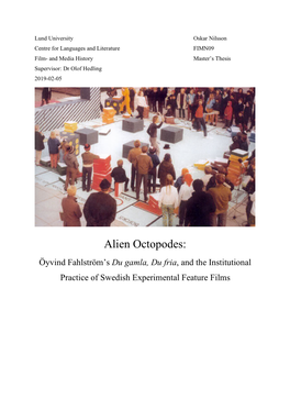 Alien Octopodes: Öyvind Fahlström’S Du Gamla, Du Fria, and the Institutional Practice of Swedish Experimental Feature Films