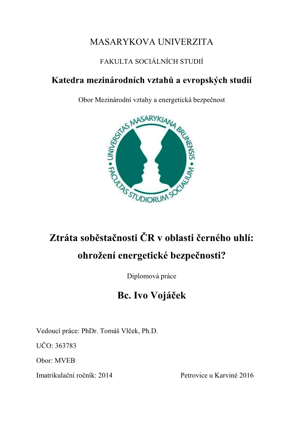 Ztráta Soběstačnosti ČR V Oblasti Černého Uhlí: Ohrožení Energetické Bezpečnosti? Bc. Ivo Vojáček