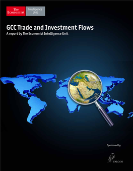 GCC Trade and Investment Flows a Report by the Economist Intelligence Unit
