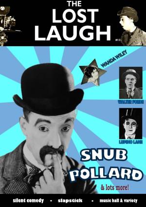 SNUB POLLARD ……………………………………………38 a Career Overview, Plus a Focus on His Laurel & Hardy-Style Films with Marvin Loback