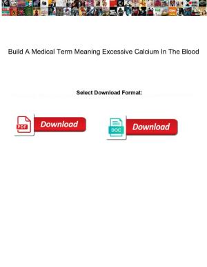 Build a Medical Term Meaning Excessive Calcium in the Blood