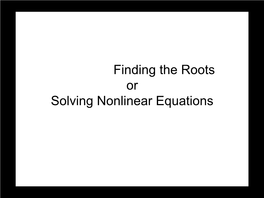 Finding the Roots Or Solving Nonlinear Equations