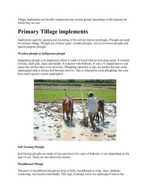 Tillage Implements Are Broadly Categorized Into Several Groups Depending on the Purpose for Which They Are Use: Primary Tillage Implements
