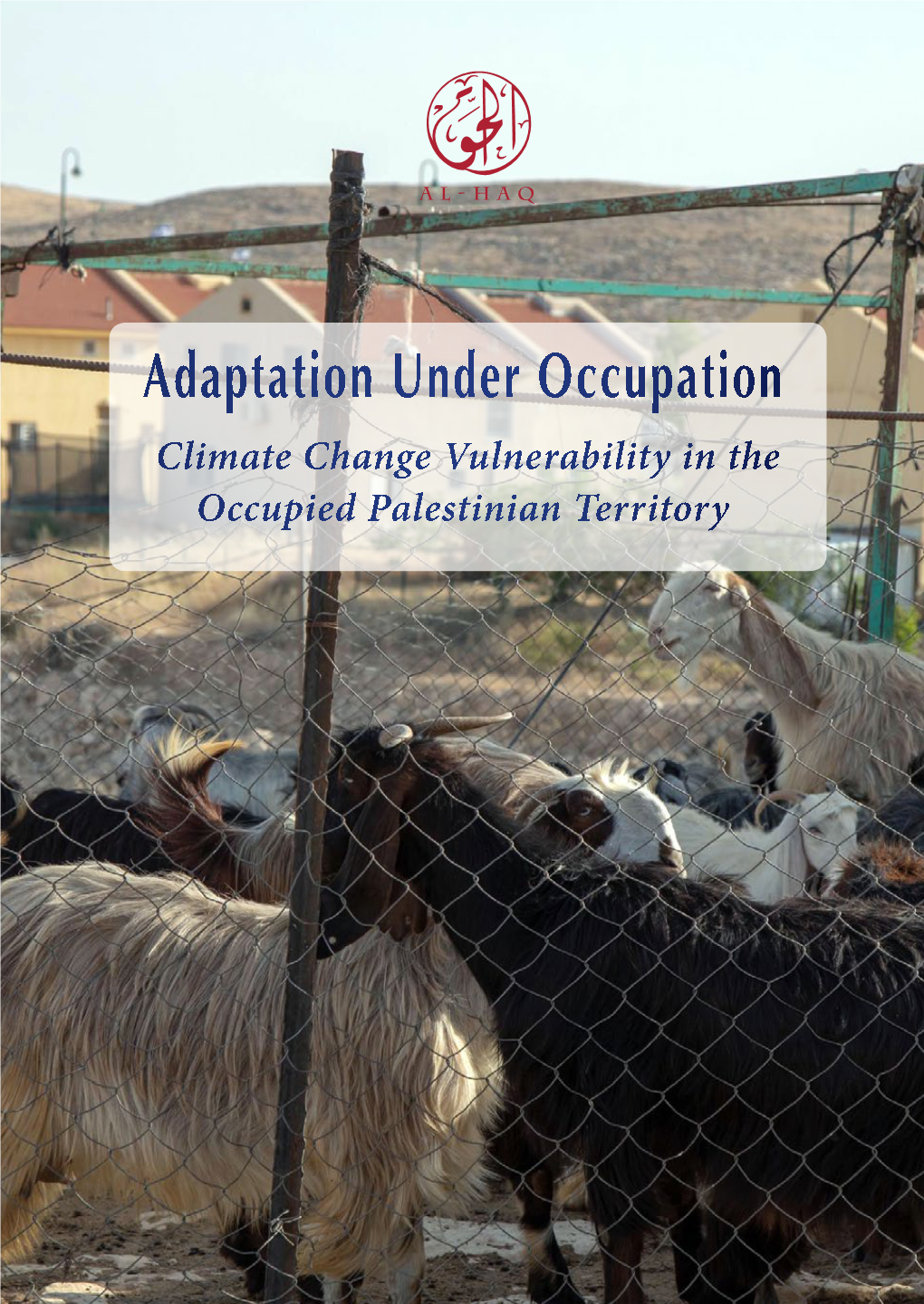 Adaptation Under Occupation Climate Change Vulnerability in the Occupied Palestinian Territory AL-Haq - 54 Main Street 1St & 2Nd Fl