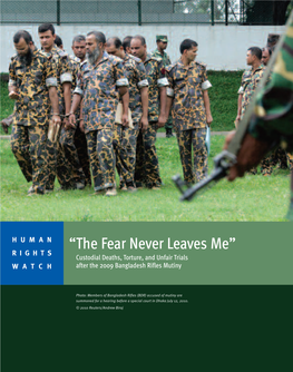 The Fear Never Leaves Me” R I G H T S Ustodial Deaths, Torture, and Unfair Trials W a T C H After the 2009 Bangladesh Rifles Mutiny