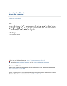 Mislabeling of Commercial Atlantic Cod (Gadus Morhua) Products in Spain Joshua Helgoe University of South Carolina