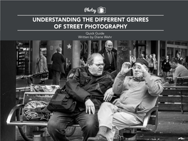 UNDERSTANDING the DIFFERENT GENRES of STREET PHOTOGRAPHY Quick Guide Written by Diane Wehr