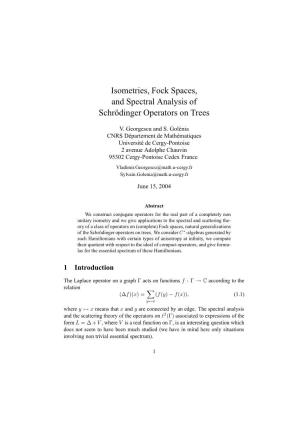 Isometries, Fock Spaces, and Spectral Analysis of Schr¨Odinger Operators on Trees