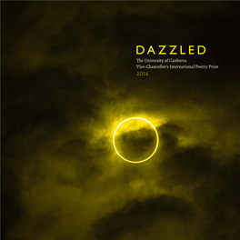 DAZZLED the University of Canberra Vice-Chancellor’S International Poetry Prize 2014 DAZZLED