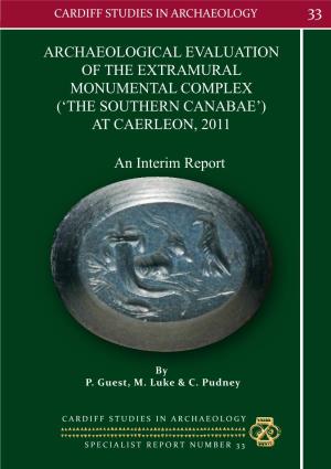 An Interim Report ARCHAEOLOGICAL EVALUATION of the EXTRAMURAL MONUMENTAL COMPLEX ('THE SOUTHERN CANABAE') at CAERLEON, 2011