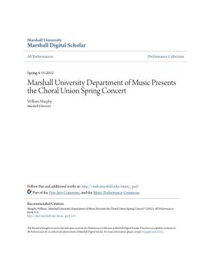 Marshall University Department of Music Presents the Choral Union Spring Concert William Murphy Marshall University