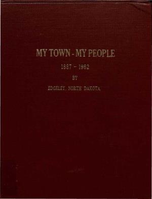 MY PEOPLE 1887 to 1962 by Edgeley, North Dakota