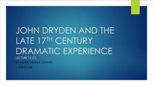 John Dryden and the Late 17Th Century Dramatic Experience Lecture 16 (C) by Asher Ashkar Gohar 1 Credit Hr