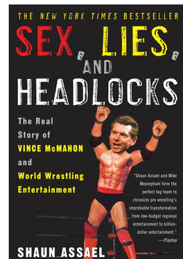 The Real Story of Vince Mcmahon and World Wrestling Entertainment, Shaun Assael, Mike Mooneyham, Random House LLC, 2010, 0307758133, 9780307758132, 272 Pages