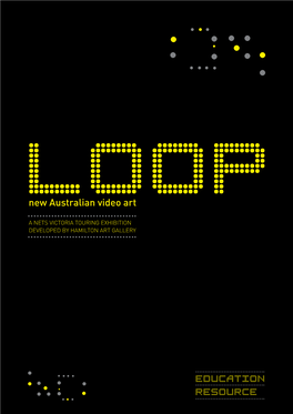 Loop: New Australian Video Art Education Resource Published by National Exhibitions Touring Support ((NETS) Victoria