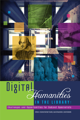 Digital Humanities in the Library : Challenges and Opportunities for Subject Specialists / Edited by Arianne Hartsell-Gundy, Laura Braunstein, and Liorah Golomb