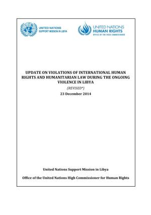 UPDATE on VIOLATIONS of INTERNATIONAL HUMAN RIGHTS and HUMANITARIAN LAW DURING the ONGOING VIOLENCE in LIBYA (REVISED*) 23 December 2014