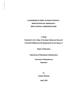 LEADERSHIP in FIRST NATIONS SCHOOLS : PERCEPTIONS of ABORIGINAL EDUCATIONAL ADMINISTRATORS a Thesis Submitted to the College Of