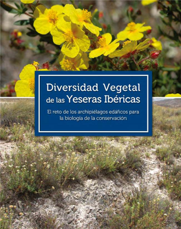 Diversidad Vegetal De Las Yeseras Ibéricas. El Reto De Los Archipiélagos Edái- Cos Para La Biología De La Conservación