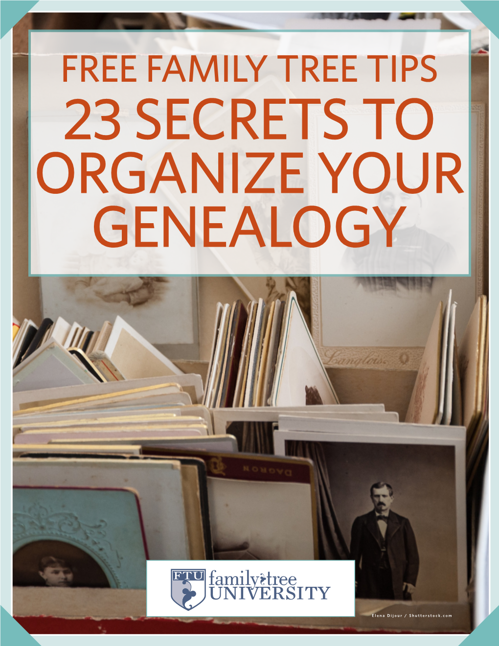 FREE FAMILY TREE TIPS: 23 SECRETS to ORGANIZE YOUR GENEALOGY 8 Space-Saving Strategies for Your Genealogy