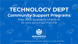 TECHNOLOGY DEPT Community Support Programs May 2018 Quarterly Check-In for Work Done in Q3 FY2017/18