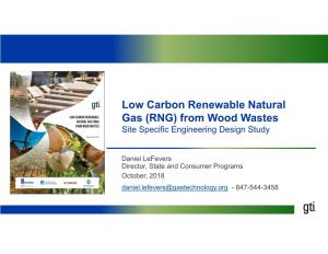 Low Carbon Renewable Natural Gas (RNG) from Wood Wastes Site Specific Engineering Design Study