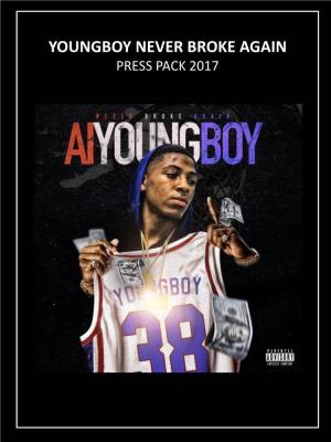 YOUNGBOY NEVER BROKE AGAIN PRESS PACK 2017 the Realer the Story, the Realer the Rapper