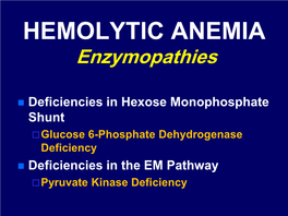 HEMOLYTIC ANEMIA Enzymopathies