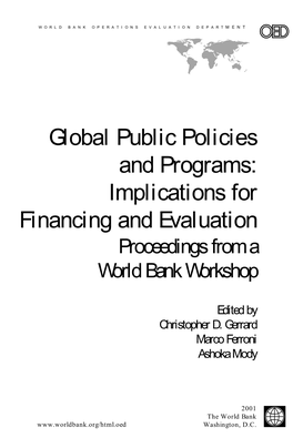 Global Public Policies and Programs: Implications for Financing and Evaluation Proceedings from a World Bank Workshop