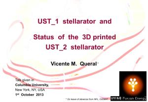 UST 1 Stellarator and Status of the 3D Printed UST 2 Stellarator* on Leave of Absence Vicente from NFL, Queral CIEMAT L 1 Outline